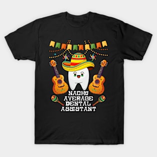 nacho average dental assistant Cinco de mayo dental T-Shirt